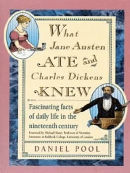 What Jane Austen Ate and Charles Dickens Knew by Daniel Pool Paperback