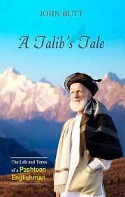 A Talib's Tale : The Life and Times of a Pashtoon Englishman