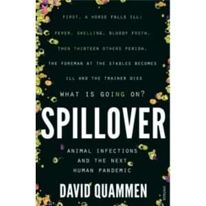 Spillover : Animal Infections and the Next Human Pandemic