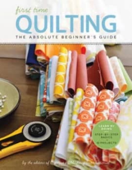 First Time Quilting by Editors of Creative Publishing Paperback