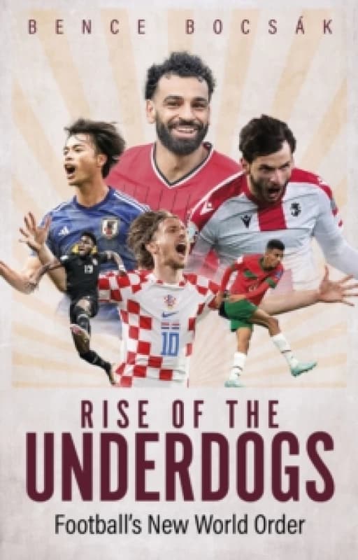 Rise of the Underdogs : Football's New World Order Paperback / softback
