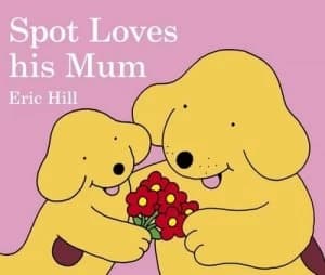Spot Loves His Mum by Eric Hill Book