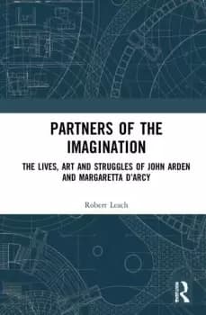 Partners of the ImaginationThe Lives Art and Struggles of John Arden and Margaretta DArcy