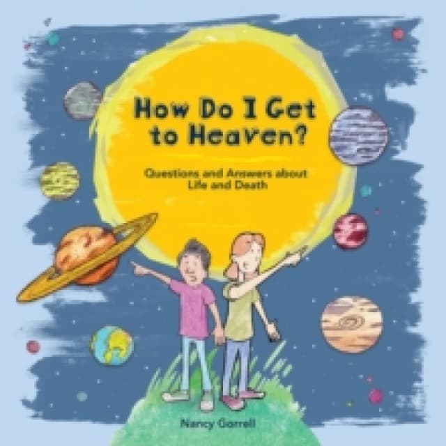 How Do I Get to Heaven? Questions and Answers about Life and Death Hardback