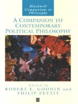 A companion to contemporary political philosophy by Robert E. Goodin