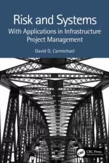 Risk and Systems : With Applications in Infrastructure Project Management