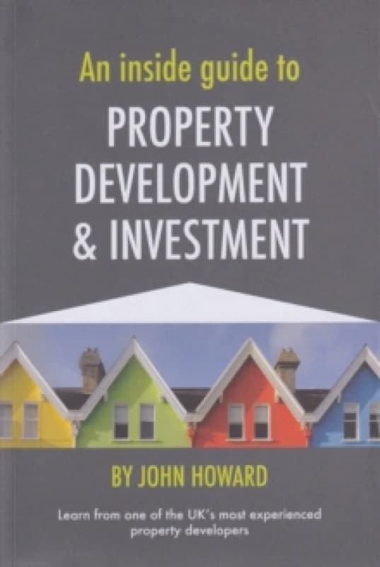 An Inside Guide to Property Development and Investment Paperback / softback