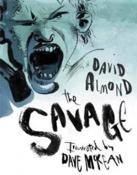 The Savage by David Almond Hardback