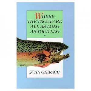 Where the Trout Are All As Long As Your Leg by John Gierach Book