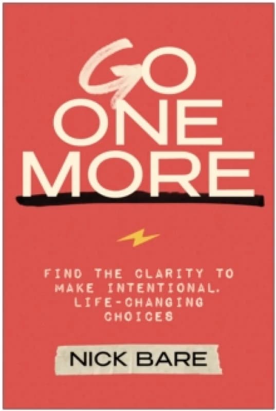Go One More : Find the Clarity to Make Intentional, Life-Changing Choices Hardback
