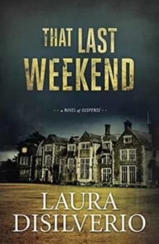 That Last Weekend by Laura Disilverio Book