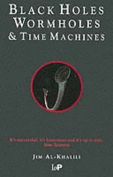 Black Holes Wormholes and Time Machines by Jim Al-Khalili Paperback