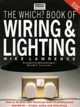 The Which Book of Wiring and Lighting by Mike Lawrence and Trevor E Marks and Anthony Byers and Consumers Association Hardback