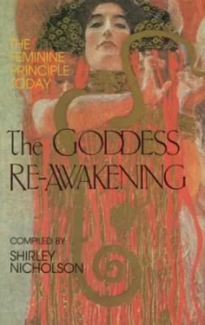 The Goddess re-awakening by Shirley J Nicholson
