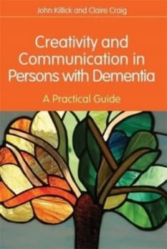Creativity and Communication in Persons with Dementia by Claire Craig Book