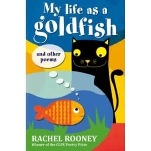 My Life as a Goldfish : And Other Poems