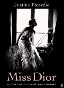 Miss Dior : A Story of Courage and Couture (from the acclaimed author of Coco Chanel)