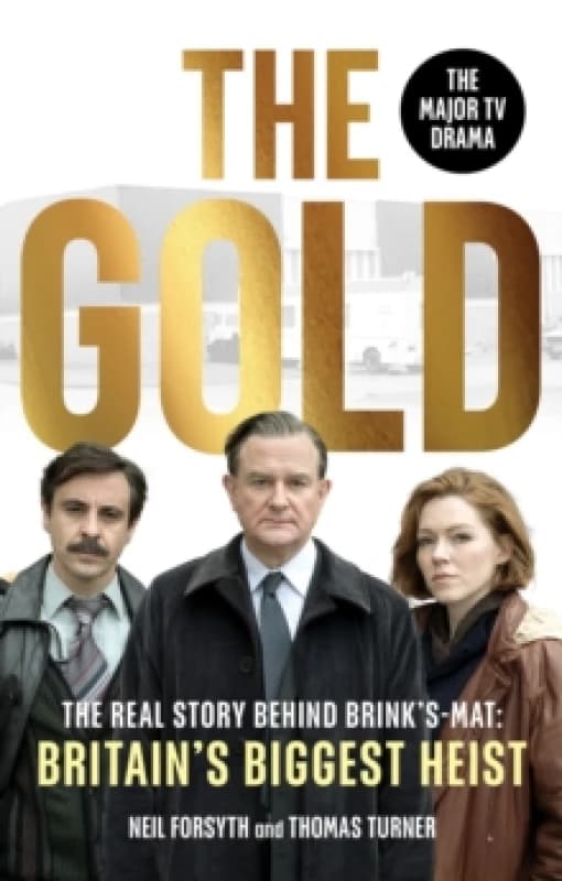 The Gold : The real story behind Brinks-Mat: Britains biggest heist Paperback / softback