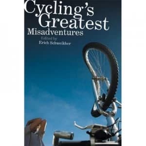 Cyclings greatest misadventures by Erich Schweikher