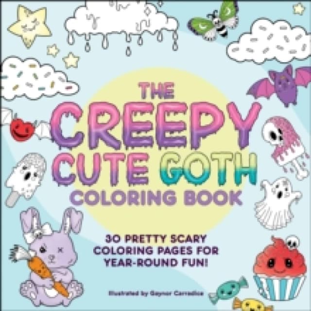 The Creepy Cute Goth Coloring Book : 30 Pretty Scary Coloring Pages for Year-Round Fun! Paperback / softback