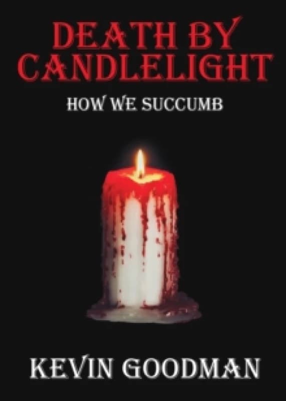 Death By Candlelight : How We Succumb Paperback / softback