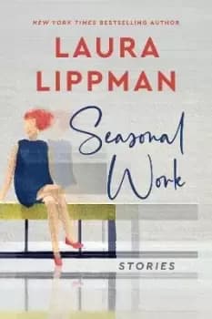 Seasonal Work by Laura Lippman
