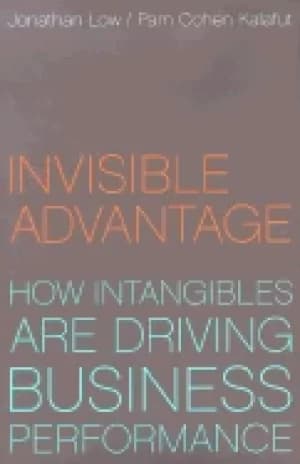 invisible advantage how intangibles are driving business performance