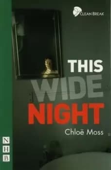 Clean Break presents This wide night by Chlo Moss