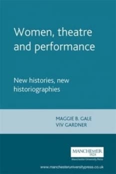 Women Theatre and Performance by Maggie B Gale Paperback