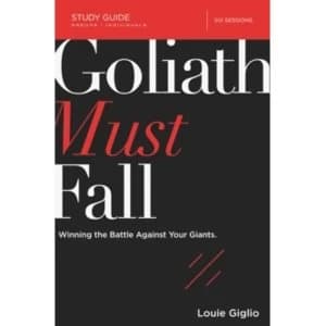 Goliath Must Fall Study Guide : Winning the Battle Against Your Giants