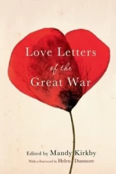 Love Letters of the Great War by Mandy Kirkby Hardback