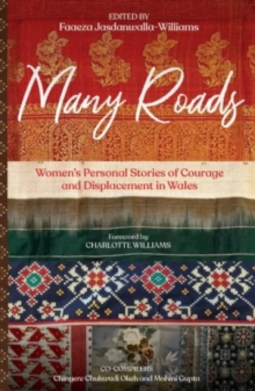 Many Roads : Womens Personal Stories of Courage and Displacement in Wales Paperback / softback