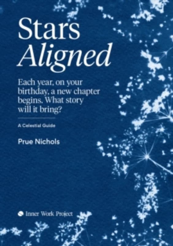 Stars Aligned : Each year, on your birthday, a new chapter begins. What story will it bring? A celestial guide Paperback / softback