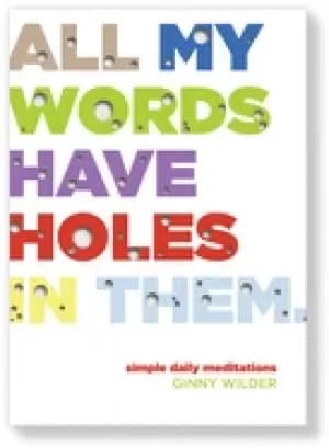 all my words have holes in them simple daily meditations
