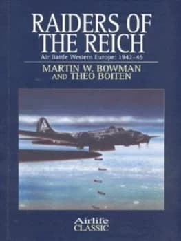Raiders of the Reich by Martin W Bowman and Theo Boiten Paperback