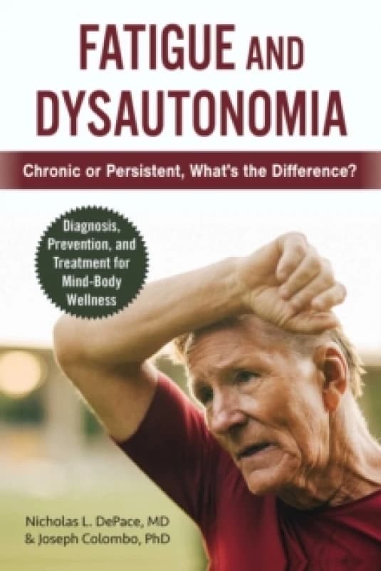 Fatigue and Dysautonomia : Chronic or Persistent, What's the Difference? Paperback / softback