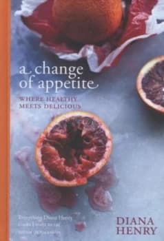 A Change of Appetite by Diana Henry Hardback