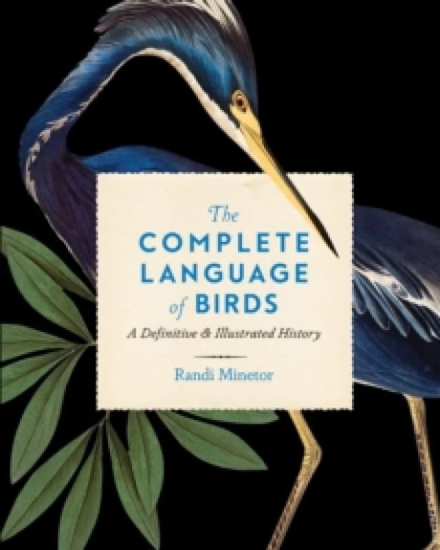 The Complete Language of Birds : A Definitive and Illustrated History Volume 13 Hardback