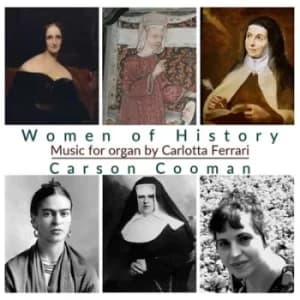 Carson Cooman Women of History Music for Organ By Carlotta Ferrari by Carlotta Ferrari CD Album