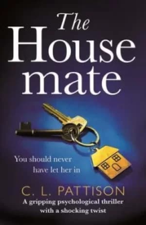The housemate by C. L Pattison