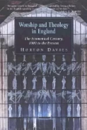 worship and theology in england book 3 the ecumenical century 1900 to the p