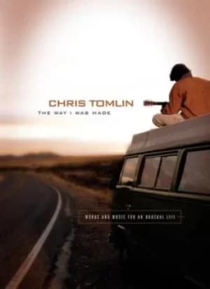 The way I was made by Chris Tomlin