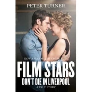 Film Stars Don't Die in Liverpool : A True Story