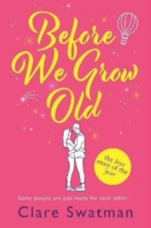 Before We Grow Old : The love story that everyone will be talking about Hardback