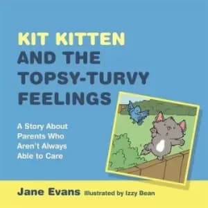 Kit Kitten and the topsy-turvy feelings by Jane Evans