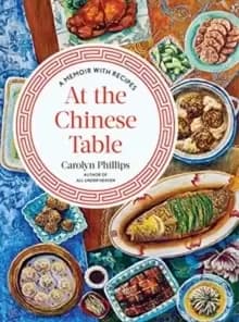 At the Chinese Table : A Memoir with Recipes