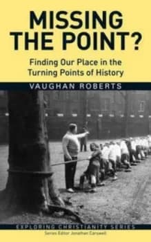 Tract Missing the Point by Vaughan Roberts