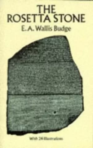 The Rosetta Stone by E. A. Wallis Budge