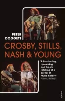 Crosby, Stills, Nash & Young : The Biography
