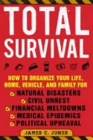 total survival how to organize your life home vehicle and family for natur